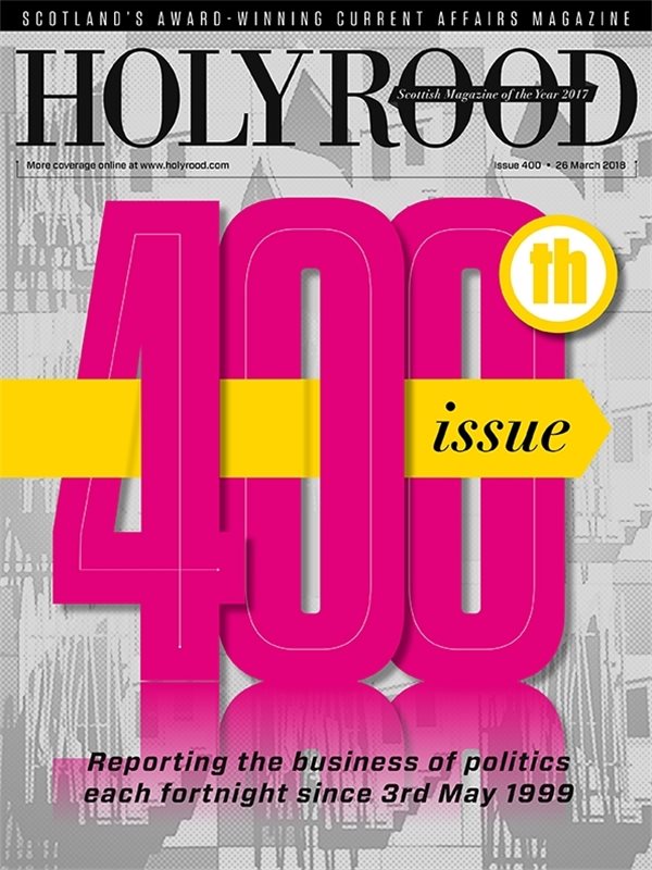 Holyrood Magazine issue 400 / 26 March 2018